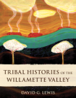 Tribal Histories of the Willamette Valley Cover Image