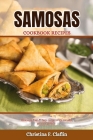 Samosas Cookbook Recipes: Delicious, Fast & Easy recipe to try out and become perfect Cover Image