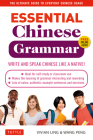 Essential Chinese Grammar: Write and Speak Chinese Like a Native! the Ultimate Guide to Everyday Chinese Usage (Essential Grammar) By Vivian Ling, Peng Wang Cover Image