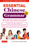 Essential Chinese Grammar: Write and Speak Chinese Like a Native! the Ultimate Guide to Everyday Chinese Usage (Essential Grammar) Cover Image