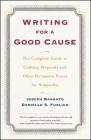 Writing For A Good Cause: The Complete Guide to Crafting Proposals and Other Persuasive Pieces for Nonprofits By Joseph Barbato, Danielle Furlich Cover Image