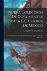 Nueva Colección De Documentos Para La Historia De México: Códice Mendieta: Documentos Franciscanos, Siglos Xvi Y Xvii. 1892. 2 V... By Joaquín García Icazbalceta Cover Image