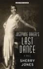 Josephine Baker's Last Dance By Sherry Jones Cover Image