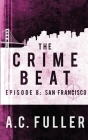 The Crime Beat: San Francisco By A. C. Fuller Cover Image