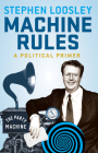 Machine Rules: A political primer Cover Image