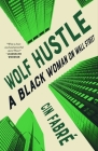 Wolf Hustle: A Black Woman on Wall Street By Cin Fabré Cover Image