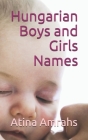 Hungarian Boys and Girls Names By Atina Amrahs Cover Image