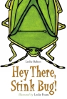 Hey There, Stink Bug! By Leslie Bulion, Leslie Evans (Illustrator) Cover Image