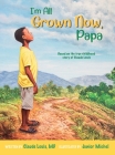 I'm All Grown Now, Papa: The childhood story of Claude Louis Cover Image
