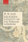 Religion in Victorian London By W. M. Jacob Cover Image