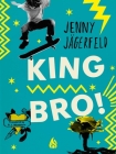 King Bro! By Jenny Jägerfeld, B.J. Woodstein (Translated by) Cover Image