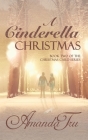 A Cinderella Christmas: Book 2 of the Christmas Card series By Amanda Tru, Chautona Havig (Cover Design by), Gregg Bridgeman (Editor) Cover Image