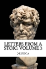 Letters from a Stoic: Volume 3 By Seneca Cover Image