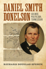 Daniel Smith Donelson: Soldier, Politician, Tennessean By Doug Spence Cover Image