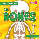 My Bones (What's Inside Me?) By Rachel Rose Cover Image