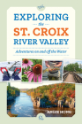 Exploring the St. Croix River Valley: Adventures on and off the Water Cover Image