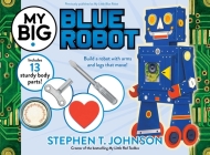 My Big Blue Robot (My Big Books) By Stephen T. Johnson, Stephen T. Johnson (Illustrator) Cover Image