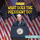 What Does the President Do? By Kevin Winn Cover Image