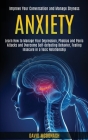 Anxiety: Learn How to Manage Your Depression, Phobias and Panic Attacks and Overcome Self-defeating Behavior, Feeling Insecure Cover Image