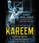 Becoming Kareem: Growing Up On and Off the Court By Kareem Abdul-Jabbar, Raymond Obstfeld, Kareem Abdul-Jabbar (Read by) Cover Image