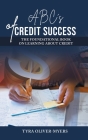 ABC's of Credit Success: The Foundational Book On Learning About Credit By Tyra Oliver-Myers Cover Image