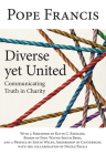 Diverse Yet United: Communicating Truth in Charity By Pope Francis, Bishop Kevin C Rhoades (Foreword by), Justin Welby Archbishop of Canterbury (Preface by) Cover Image