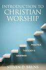 Introduction to Christian Worship: Grammar, Theology, and Practice Cover Image