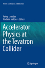 Accelerator Physics at the Tevatron Collider (Particle Acceleration and Detection) By Valery Lebedev (Editor), Vladimir Shiltsev (Editor) Cover Image