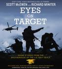 Eyes on Target: Inside Stories from the Brotherhood of the U.S. Navy SEALs By Scott McEwen, Richard Miniter, Holter Graham (Read by) Cover Image