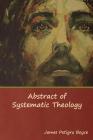 Abstract of Systematic Theology By James Petigru Boyce D. D. Cover Image