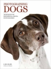 Photographing Dogs: Techniques for Professional Digital Photographers By Lara Blair Cover Image