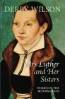 Mrs Luther and Her Sisters: Women in The Reformation Cover Image