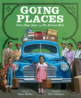 Going Places: Victor Hugo Green and His Glorious Book By Tonya Bolden, Eric Velasquez (Illustrator) Cover Image