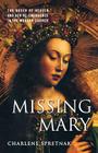 Missing Mary: The Queen of Heaven and Her Re-Emergence in the Modern Church By C. Spretnak Cover Image