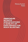 Ammonium Nitrate Specifications & Quality of Explosives for Rock Blasting By Manoj Kumar Patel Cover Image