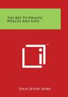 The Key to Health, Wealth and Love Cover Image