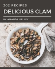 202 Delicious Clam Recipes: A Clam Cookbook to Fall In Love With By Amanda Kelley Cover Image
