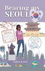 Bearing My Seoul: Tales of a Black American Girl in a Big Asian City By Taryn Blake Cover Image