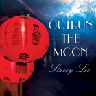 Outrun the Moon Lib/E By Stacey Lee, Emily Woo Zeller (Read by) Cover Image