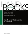 Handbook of the Economics of Education: Volume 6 By Eric A. Hanushek (Volume Editor), Ludger Woessmann (Volume Editor), Stephen J. Machin (Volume Editor) Cover Image
