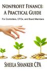 Nonprofit Finance: A Practical Guide: For Controllers, CFOs, and Board Members By Sheila Shanker Cover Image