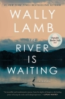 The River Is Waiting (Oprah's Book Club): A Novel By Wally Lamb Cover Image