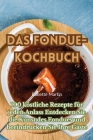 Das Fondue-Kochbuch By Babette Martin Cover Image