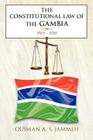 The Constitutional Law of the Gambia: 1965 - 2010 By Ousman A. S. Jammeh Cover Image