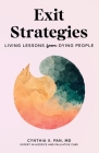 Exit Strategies: Living Lessons from Dying People By Cynthia X. Pan Cover Image