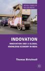 Indovation: Innovation and a Global Knowledge Economy in India (Critical Studies of the Asia-Pacific) By T. Birtchnell Cover Image