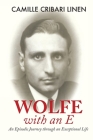 Wolfe with an E: An Episodic Journey through an Extraordinary Life By Camille Cribari Linen Cover Image