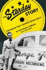The Starday Story: The House That Country Music Built (American Made Music) By Nathan D. Gibson, Don Pierce (With) Cover Image