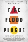 Fire Flood and Plague: Australian Writers Respond to 2020 By Sophie Cunningham Cover Image