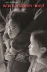 What Children Need (Family and Public Policy #6) By Jane Waldfogel Cover Image